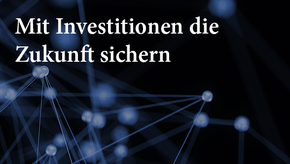 Mit Investitionen die Zukunft sichern